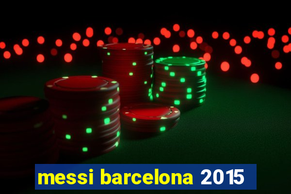 messi barcelona 2015