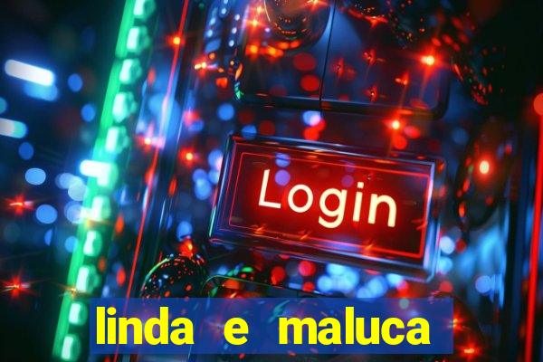 linda e maluca orochi letra