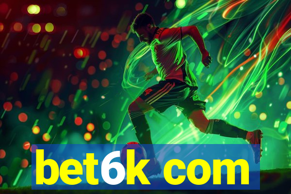 bet6k com