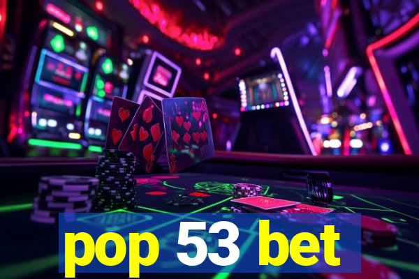 pop 53 bet