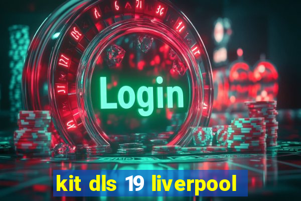 kit dls 19 liverpool