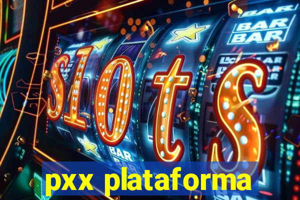 pxx plataforma