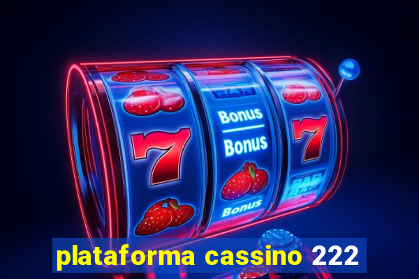 plataforma cassino 222