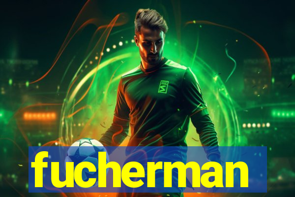 fucherman