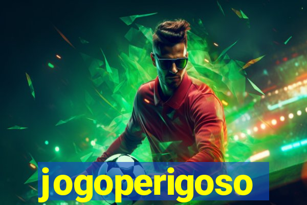 jogoperigoso