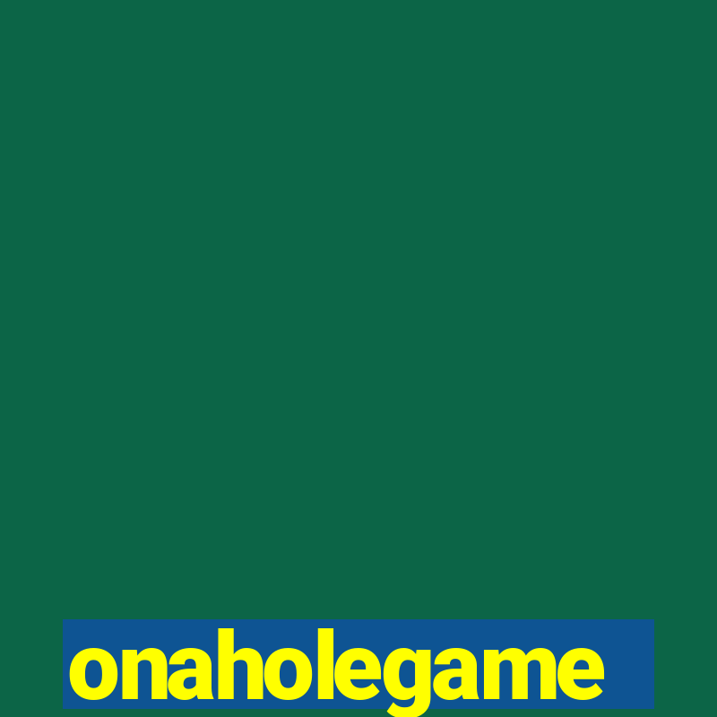 onaholegame